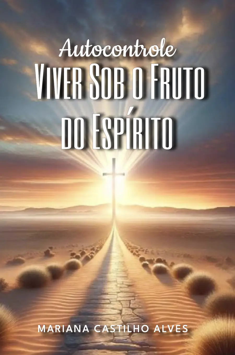 E-BOOK - AUTO CONTROLE, VIVENDO SOB O FRUTO DO ESPIRITO - MARIANA CASTILHO