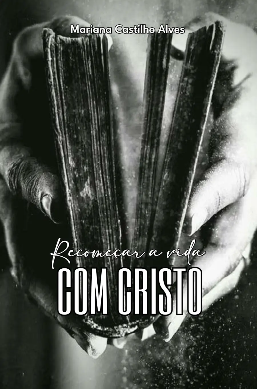 E-BOOK - RECOMEÇANDO A VIDA COM CRISTO - MARIANA CASTILHO